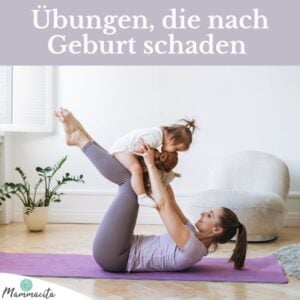 6 Übungen, die Dir nach der Geburt schaden